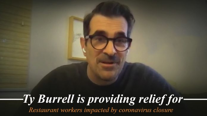 Ty Burrell is granting relief for restaurant employees affected by coronavirus closures